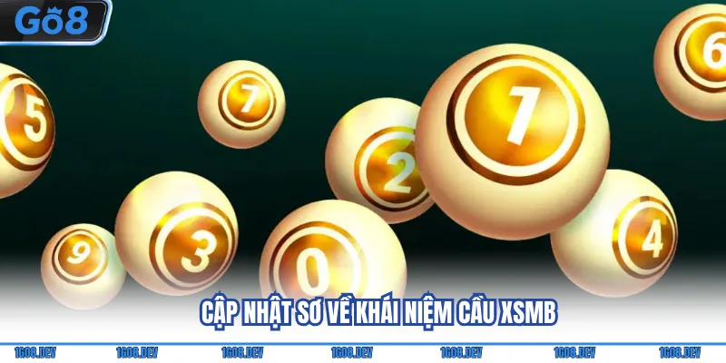 Soi Cầu Miền Bắc - Chia Sẻ Tuyệt Chiêu Săn Thưởng Lớn 2 Cập nhật sơ về khái niệm cầu XSMB