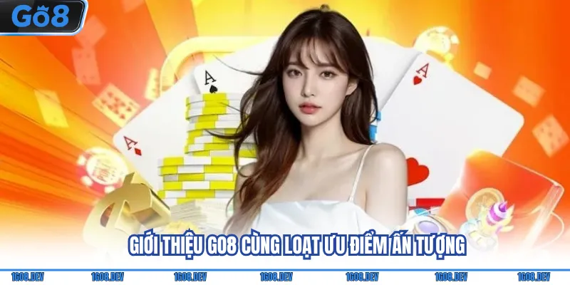 Giới Thiệu Go8 - Thương Hiệu Nhà Cái Đẳng Cấp Quốc Tế 2 Giới thiệu Go8 cùng loạt ưu điểm ấn tượng