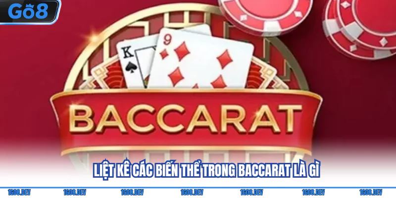 Baccarat Là Gì - Luật Đánh Và 4 Phiên Bản Hay Cho Người Mới 3 Liệt kê các biến thể trong Baccarat là gì