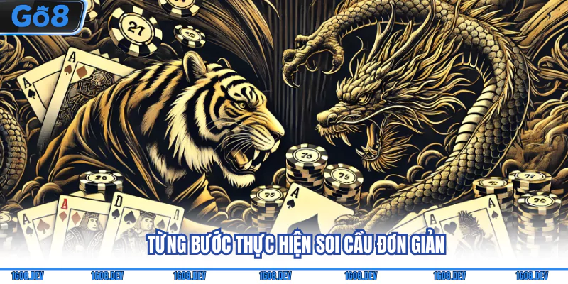 Cách Soi Cầu Rồng Hổ | 5 Bí Kíp Đơn Giản Và Dễ Áp Dụng 4 Từng bước thực hiện soi cầu đơn giản